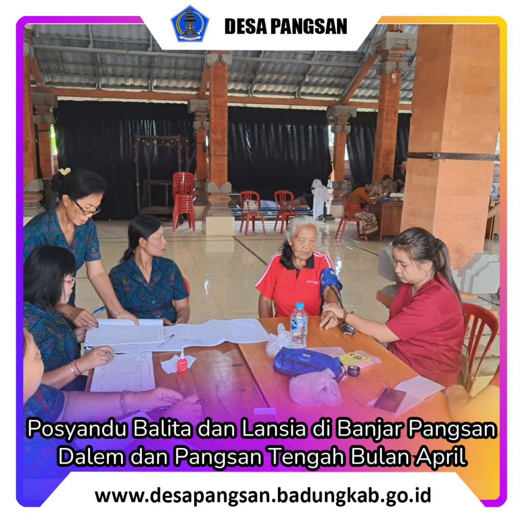 Posyandu Balita dan Lansia Banjar Dalem dan Banjar Tengah Bulan April